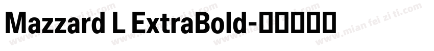 Mazzard L ExtraBold字体转换